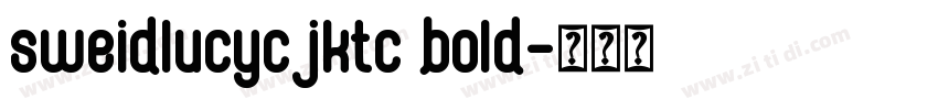 sweidlucycjktc bold字体转换 sweidlucycjktc bold字体转换